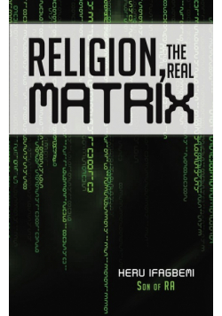 Religion, the REAL Matrix