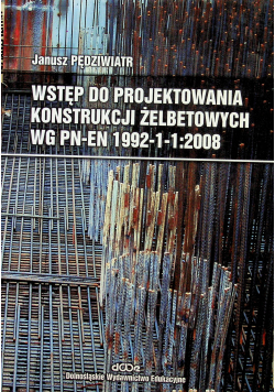 Wstęp do projektowania konstrukcji żelbetowych wg PN-EN 1992-1-1:2008 z CD