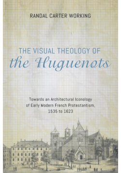 The Visual Theology of the Huguenots