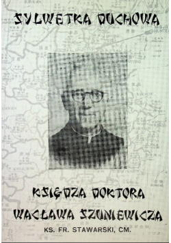 Sylwetka Duchowa Księdza Wacława Szuniewicza