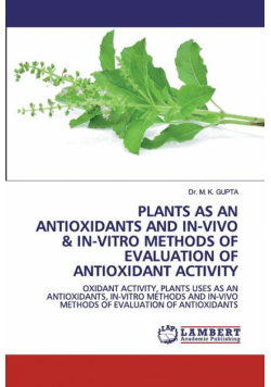 Plants As An Antioxidants And In-Vivo & In-Vitro Methods Of Evaluation Of Antioxidant Activity