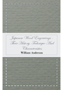 Japanese Wood Engravings -Their History, Technique And Characteristics