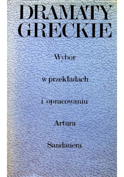 Dramaty Greckie wybór w przekładach i opracowaniu