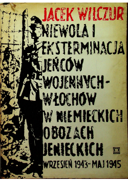 Niewola i eksterminacja jeńców wojennych - Włochów w niemieckich obozach jenieckich