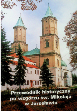 Przewodnik turystyczny po wzgórzu św Mikołaja w Jarosławiu