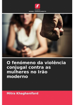 O fenómeno da violência conjugal contra as mulheres no Irão moderno