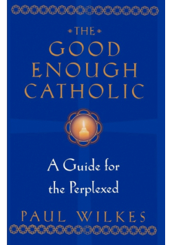 The Good Enough Catholic