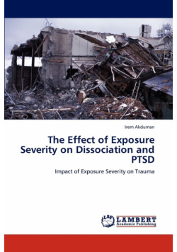 The Effect of Exposure Severity on Dissociation and Ptsd