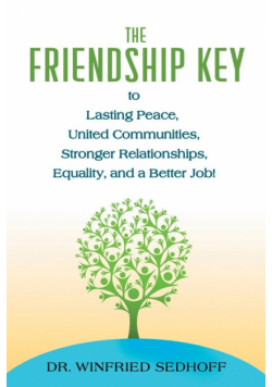 The Friendship Key to Lasting Peace, United Communities,Strong Relationships, Equality, and a Better Job