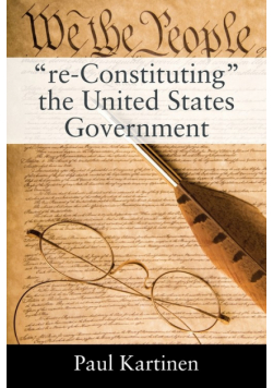 "re-Constituting" the United States Government