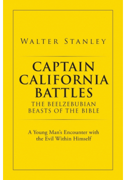 Captain California Battles of the Beelzebubian Beasts of the Bible
