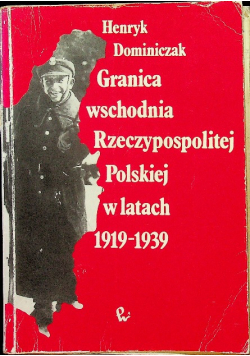 Granica wschodnia Rzeczypospolitej Polskiej w latach 1919 - 1939