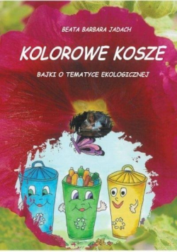 Kolorowe kosze Bajki o tematyce ekologicznej