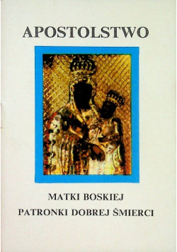 Apostolstwo Matki Boskiej patronki dobrej śmierci