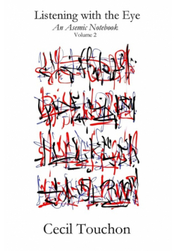 Listening with the Eye - An Asemic Notebook - Volume 2