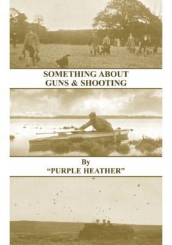 Something about Guns and Shooting (History of Shooting Series)