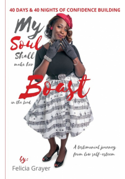 My Soul Shall Make Her Boast in The Lord - 40 days & 40 nights of Confidence Building