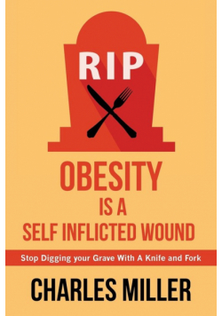 Obessity is a Self Inflected Wound