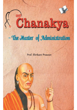 Chanakya  The Master of Administration