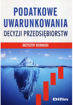 Podatkowe uwarunkowania decyzji przedsiebiorstw