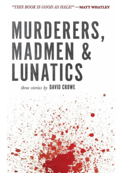 Murderers, Madmen & Lunatics