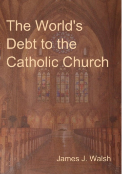 The World's Debt to the Catholic Church