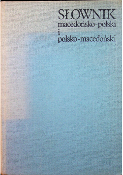Słownik macedońsko - polski i polsko - macedoński