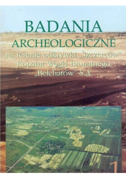 Badania archeologiczne na terenie odkrywki  Szczerców Kopalni Węgla Brutnatnego Bełchatów