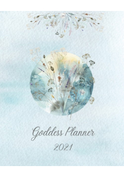 2021 Goddess Planner - Weekly, Monthly 8" x" 10" with Moon Calendar, Journal, To-Do Lists, Self-Care and Habit Tracker