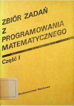 Zbiór zadań z programowania matematycznego część I
