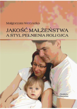 Jakość małżeństwa a styl pełnienia roli ojca.