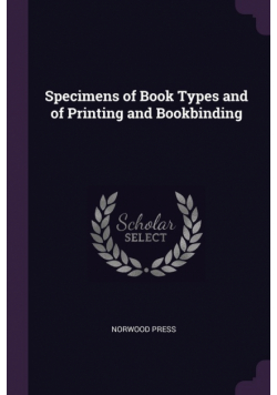 Specimens of Book Types and of Printing and Bookbinding