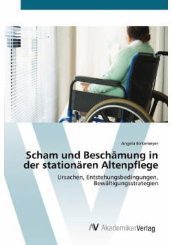 Scham und Beschämung in der stationären Altenpflege