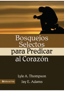 Bosquejos Selectos Para Predicar Al Coraz N