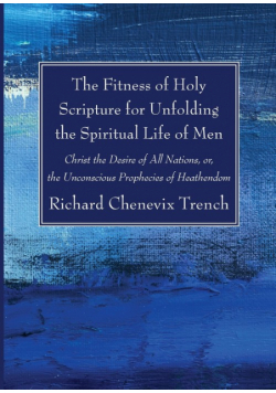 The Fitness of Holy Scripture for Unfolding the Spiritual Life of Men