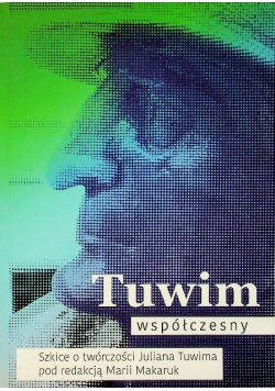 Tuwim współczesny Szkice o twórczości Juliana Tuwima