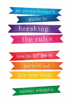 An Overachiever's Guide to Breaking the Rules