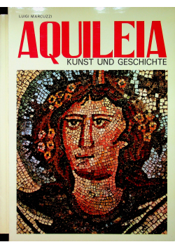 Aquileia Kunst und Geschichte