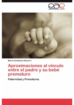 Aproximaciones Al Vinculo Entre El Padre y Su Bebe Prematuro