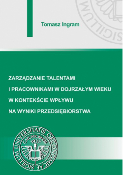 Zarządzanie talentami i pracownikami w dojrzałym wieku w kontekście wpływu na wyniki przedsiębiorstwa