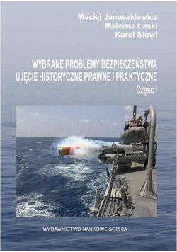 Wybrane problemy bezpieczeństwa ujęcie historyczne prawne i praktyczne cz.1