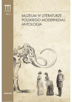 Muzeum w literaturze polskiego modernizmu Antologia