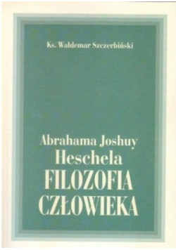 Abraham Joshua Heschel Filozofia człowieka