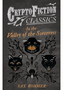 In the Valley of the Sorceress (Cryptofiction Classics - Weird Tales of Strange Creatures)