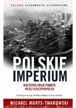 Polskie Imperium Wszystkie kraje podbite przez
