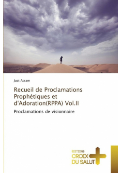 Recueil de proclamations prophétiques et d'adoration(rppa) vol.ii