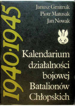 Kalendarium działalności bojowej Batalionów Chłopskich 1940 - 1945
