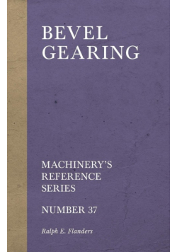 Bevel Gearing - Machinery's Reference Series - Number 37