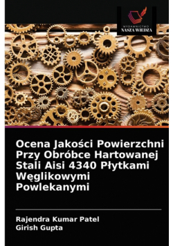 Ocena Jakości Powierzchni Przy Obróbce Hartowanej Stali Aisi 4340 Płytkami Węglikowymi Powlekanymi