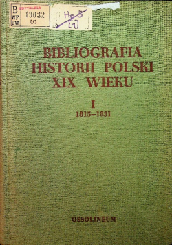Bibliografia historii Polski XIX wieku Tom I 1815 - 1831